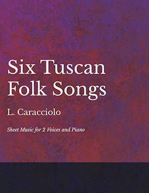 Six Tuscan Folk Songs - Sheet Music for 2 Voices and Piano