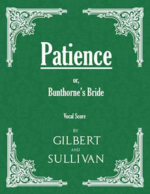 Patience; or, Bunthorne's Bride (Vocal Score)