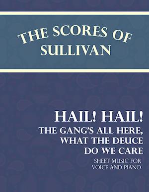 Morse, T: Scores of Sullivan - Hail! Hail! The Gang's All He