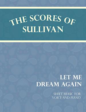 Scores of Sullivan - Let Me Dream Again - Sheet Music for Vo