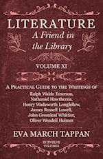 Literature - A Friend in the Library - Volume XI -  A Practical Guide to the Writings of Ralph Waldo Emerson, Nathaniel Hawthorne, Henry Wadsworth Longfellow, James Russell Lowell, John Greenleaf Whittier, Oliver Wendell Holmes - In Twelve Volumes