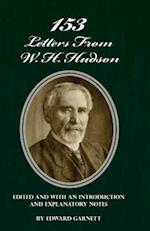 153 Letters From W. H. Hudson Edited and with an Introduction and Explanatory Notes