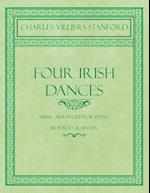 Stanford, C: Four Irish Dances - Music Arranged for Piano by