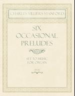 Six Occasional Preludes - Set to Music for Organ - Op.182