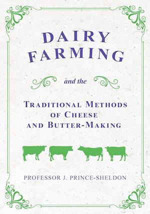 Dairy Farming and the Traditional Methods of Cheese and Butter-Making