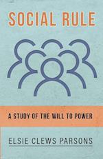Social Rule - A Study of the Will to Power