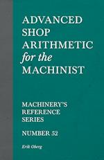 Advanced Shop Arithmetic for the Machinist - Machinery's Reference Series - Number 52