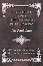 Psychical and Supernormal Phenomena - Their Observation and Experimentation