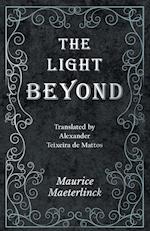 The Light Beyond - Translated by Alexander Teixeira de Mattos