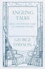 Angling Talks - Being the Winter Talks on Summer Pastimes - Contributed to the "Forest and Stream"