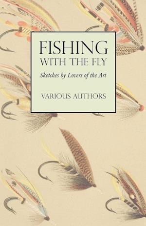 Fishing with the Fly - Sketches by Lovers of Art