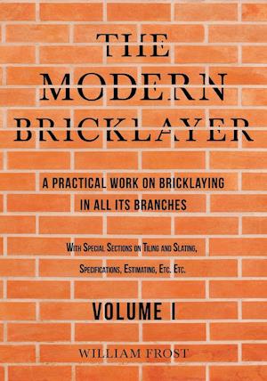 Frost, W: Modern Bricklayer - A Practical Work on Bricklayin