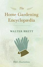 The Home Gardening Encyclopædia - With Illustrations