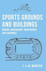 Sports Grounds and Buildings - Making, Management Maintenance and Equipment