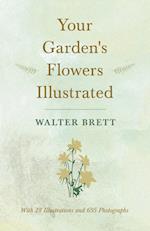 Your Garden's Flowers Illustrated - With 28 Illustrations and 695 Photographs