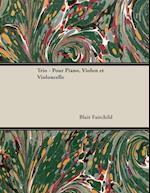 Fairchild, B: Trio - Pour Piano, Violon et Violoncelle