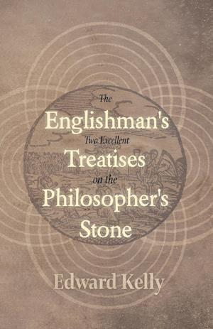 The Englishman's Two Excellent Treatises on the Philosopher's Stone