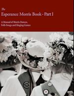 The Esperance Morris Book - Part I - A Manual of Morris Dances, Folk-Songs and Singing Games