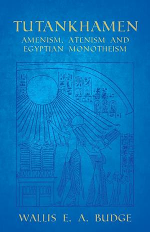 Tutankhamen - Amenism, Atenism and Egyptian Monotheism