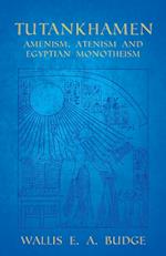 Tutankhamen - Amenism, Atenism and Egyptian Monotheism