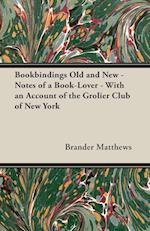 Matthews, B: Bookbindings Old and New - Notes of a Book-Love