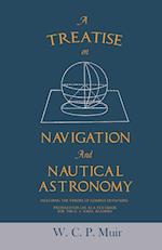 A Treatise on Navigation and Nautical Astronomy - Including the Theory of Compass Deviations - Prepared for Use as a Textbook for the U. S. Naval Academy