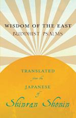 Wisdom of the East - Buddhist Psalms - Translated from the Japanese of Shinran Shonin