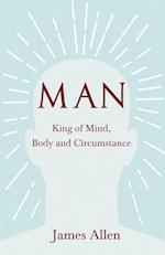 Man - King of Mind, Body and Circumstance