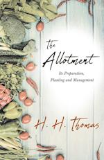 The Allotment - Its Preparation, Planting and Management 