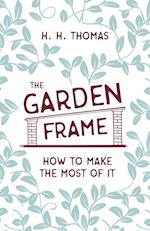 The Garden Frame - How to Make the Most of it 