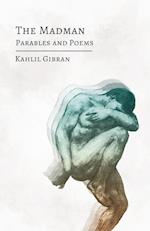 The Madman - His Parables and Poems 