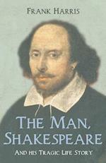 The Man, Shakespeare - And his Tragic Life Story 