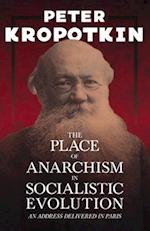 The Place of Anarchism in Socialistic Evolution - An Address Delivered in Paris 