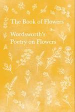 The Book of Flowers - Wordsworth's Poetry on Flowers 
