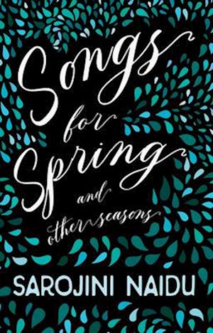 Songs for Spring - And Other Seasons - With an Introduction by Edmund Gosse