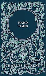 Hard Times - With Appreciations and Criticisms By G. K. Chesterton 