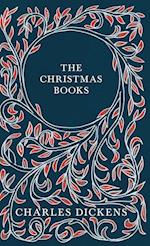 The Christmas Books - A Christmas Carol, The Chimes, The Cricket on the Hearth, The Battle of Life, & The Haunted Man and the Ghost's Bargain - With Appreciations and Criticisms By G. K. Chesterton