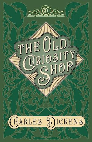 The Old Curiosity Shop - With Appreciations and Criticisms By G. K. Chesterton