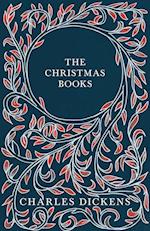 The Christmas Books - A Christmas Carol, The Chimes, The Cricket on the Hearth, The Battle of Life, & The Haunted Man and the Ghost's Bargain - With Appreciations and Criticisms By G. K. Chesterton