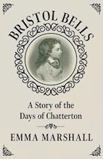 Bristol Bells - A Story of the Days of Chatterton 
