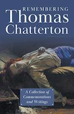 Remembering Thomas Chatterton - A Collection of Commemorations and Writings 