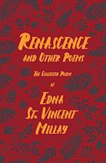 Renascence and Other Poems - The Poetry of Edna St. Vincent Millay;With a Biography by Carl Van Doren 
