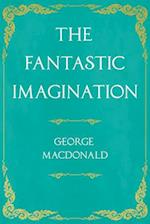 The Fantastic Imagination;With an Introduction by G. K. Chesterton 