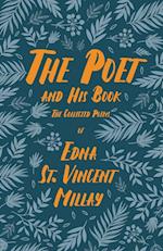 The Poet and His Book - The Collected Poems of Edna St. Vincent Millay;With a Biography by Carl Van Doren 