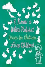 I Know a White Rabbit - Verses for Children 