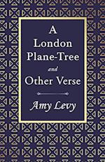 A London Plane-Tree - And Other Verse