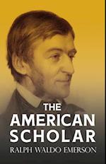 The American Scholar:With a Biography by William Peterfield Trent 