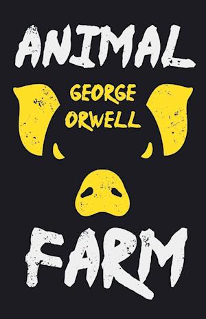 Animal Farm;With the Introductory Essay 'Why I Write'