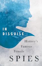 In Disguise - History's Famous Female Spies 