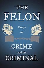 The Felon - Essays on Crime and the Criminal 